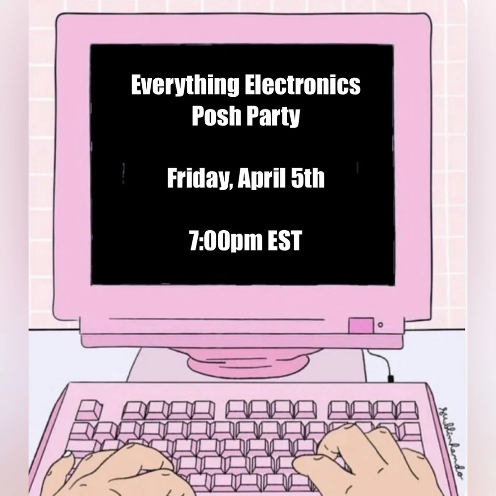I’m Co-hosting “Everything Electronics Posh Party”tonight April 5th @7:00pm EST! - Picture 1 of 3